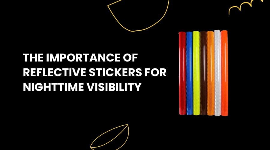 The Importance of Reflective Stickers for Nighttime Visibility